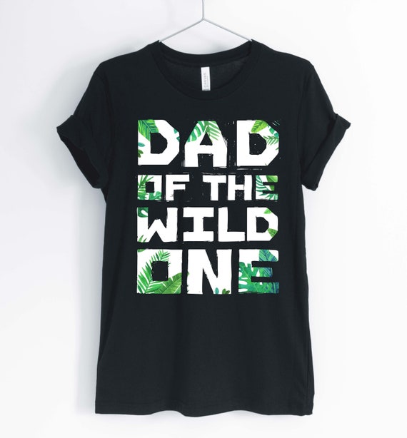 Dad Of The Wild One Shirt | Cute Fatherhood T-Shirt Gift Dad Of The Wild One Shirt | Cute Fatherhood T-Shirt Gift