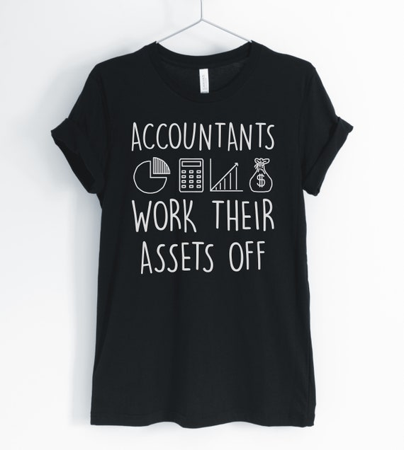 Accountants Work Their Assets Off T-Shirt Accountants Work Their Assets Off T-Shirt