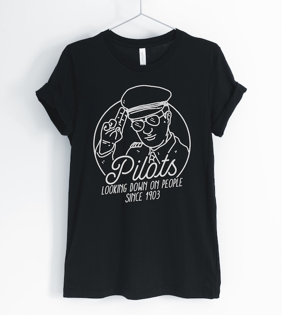Pilot Looking Down On People Since 1903 T-Shirt Pilot Looking Down On People Since 1903 T-Shirt