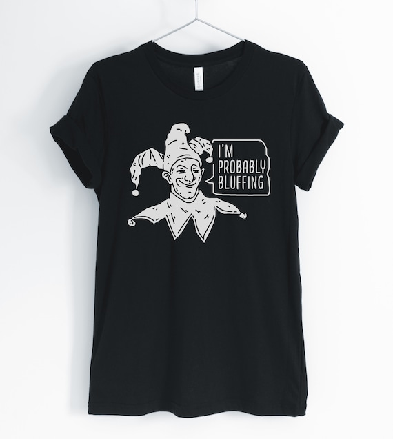 I'm Probably Bluffing | Funny Poker Player Shirt I'm Probably Bluffing | Funny Poker Player Shirt