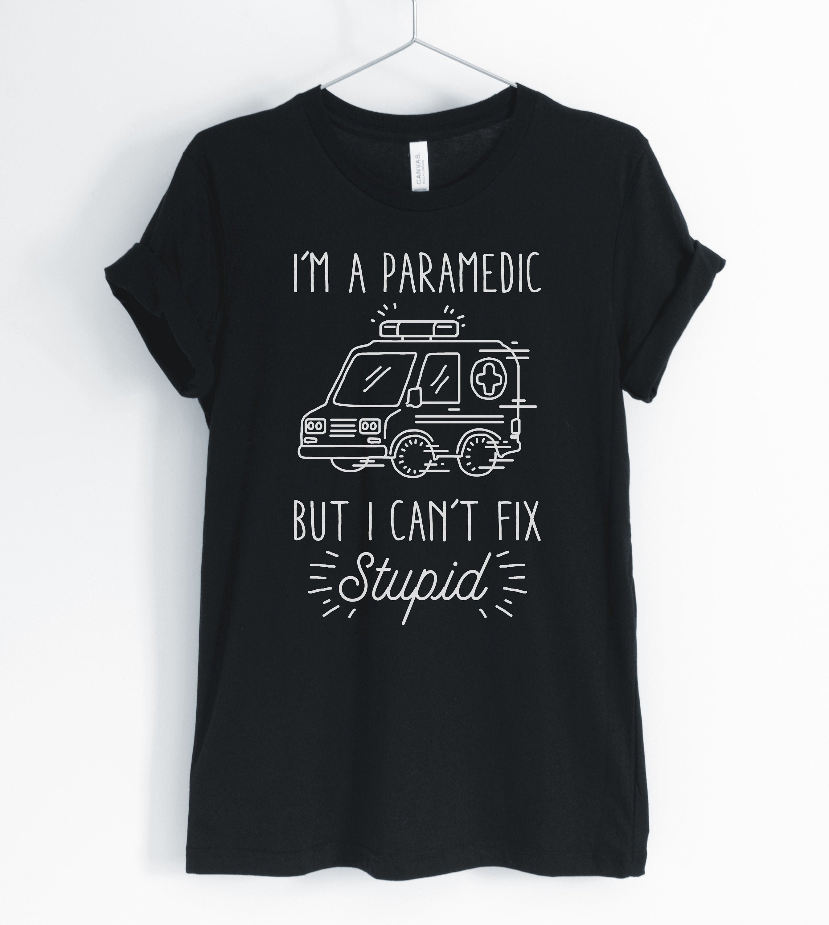 Soy un paramédico Pero no puedo arreglar estúpido, camisa de paramédico,  primera camiseta responder, camisa EMS, emT regalos, unisex \u0026 camisas de  mujer - Etsy México, image size:2689x3000