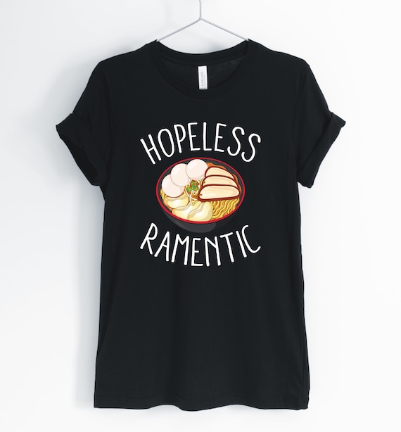 Hopeless Ramentic, Ramen, Ramen Shirt, Cute Ramen, Funny Ramen, Ramen Pun,  Ramen Addict T-shirt, Ramen Addict, Unisex \u0026 Women's Shirts - Etsy Canada