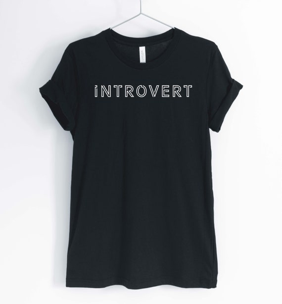 Introvert, Shirt for Introvert, Antisocial Shirt, Social Anxiety Shirt, Gift for Introvert, Unisex & Women's Shirts