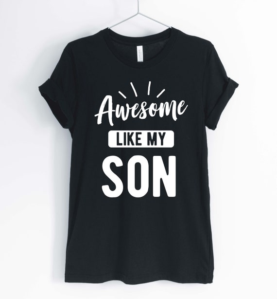 Awesome Like My Son, Shirt for Parents, Funny Parents Shirt, Shirt for Mom, Shirt for Dad, Gift for Parents, Unisex & Women's Shirts
