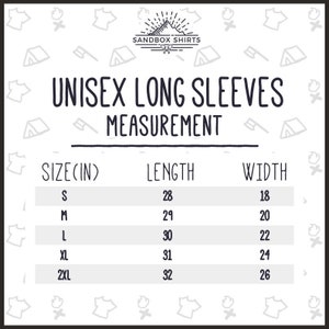 May include: A chart showing unisex long sleeve shirt measurements in inches. The chart lists sizes S, M, L, XL, and 2XL with corresponding length and width measurements.
