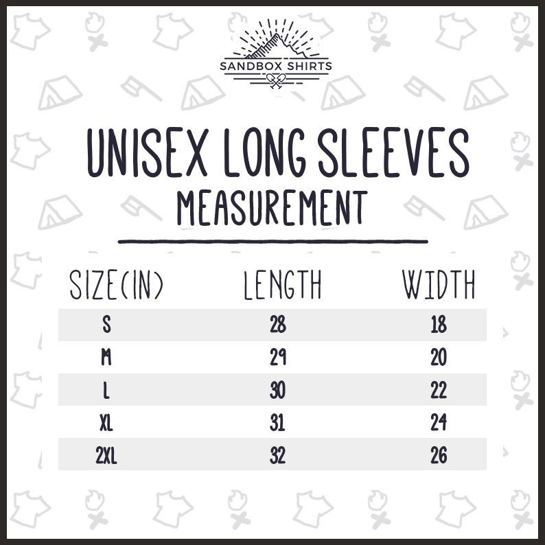 May include: A chart showing unisex long sleeve shirt measurements in inches. The chart lists sizes S, M, L, XL, and 2XL with corresponding length and width measurements.