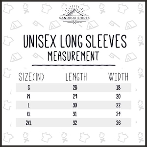 May include: A size chart for unisex long-sleeve shirts showing measurements in inches for length and width. The chart includes sizes S, M, L, XL, and 2XL.