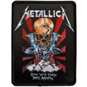 May include: Black rectangular patch featuring a skull wearing sunglasses, with a red and white background. The word "METALLICA" is at the top, and the text "SOON YOU'LL PLEASE THEIR APPETITE" is at the bottom.