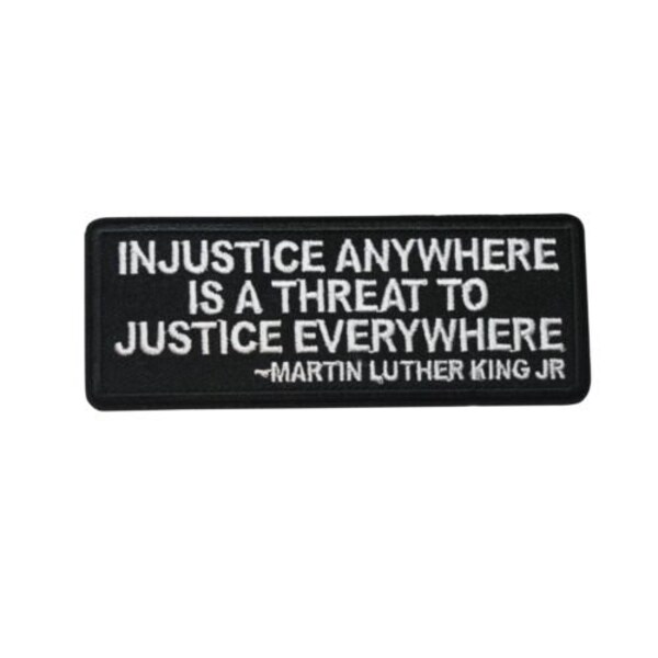 Injustice Anywhere Is A Threat To Justice MLK Embroidered Iron On Patch - Biker Veteran Military