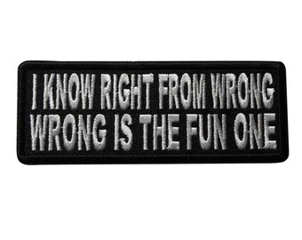 I Know Right From Wrong Iron On Patch - Biker Motorcycle Sayings      Officially Licensed