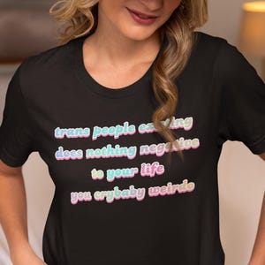 Trans People Existing TShirt, Transgender Does Nothing Negative To Your Life You Crybaby Weirdo Retro Rainbow Vintage Unisex t-shirt