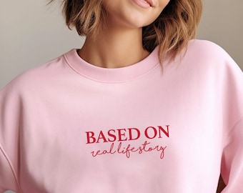 BASED ON Real Life Story Sweatshirt, Main Character Energy , Funny Quote Crewneck, Relatable Life , Movie Lover Gift