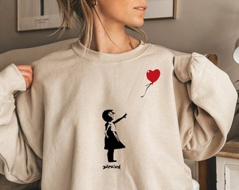 BALLOON by BANKSY Sweatshirt, Banksy Shirt, Banksy, Art Shirt,Banksy Sweatshirt,Banksy shirt,Banksy,art gift,gift for her,Valentine's Day