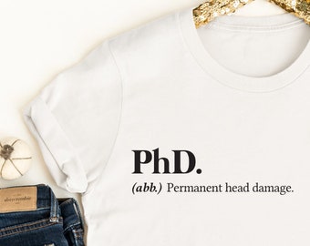 PhD T-Shirt, Statement T-Shirt, Definition Tee, Academic, Doctorate, Phd Thesis, Graduation gift, Phd gift, Christmas
