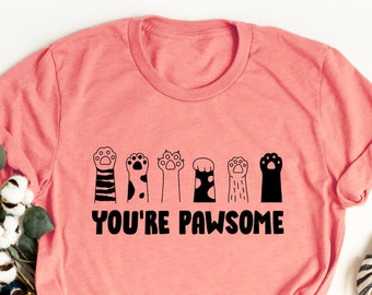 Funny Cat Shirt, You Are Pawsome Tee, Cat Mom Gift, Cute Paw Print Top, Pet Lover T-Shirt, Animal Pun Clothing, Vet Tech Gift