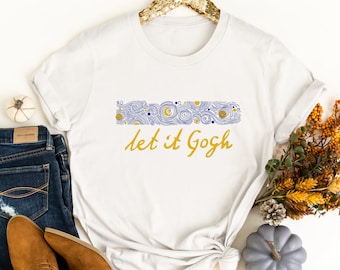 Let it Gogh T-Shirt, Van Gogh Starry Night Art Tee