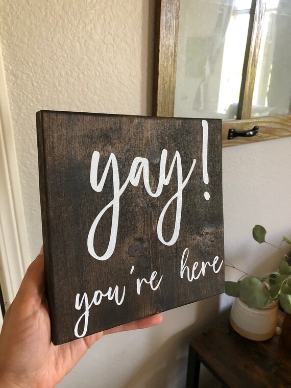 Yay You're Here Wood Decor Sign Entry Way Decor Etsy