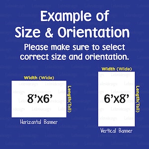 May include: Image showing examples of banner sizes and orientations. The text reads "Example of Size & Orientation. Please make sure to select correct size and orientation." Includes a horizontal banner 8'x6' and a vertical banner 6'x8'.