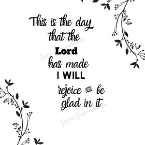 This is the Day That the Lord Has Made, I Will Rejoice and Be Glad in ...