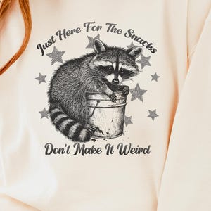Raccoon Animal Lover I'm just here for the snacks don't make it weird