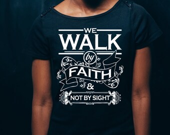 We Walk by Faith Not By Sight Shirt| Christian T-shirt/ Religious Outfits  Christian Faith Tees | Graphic Shirts Unisex