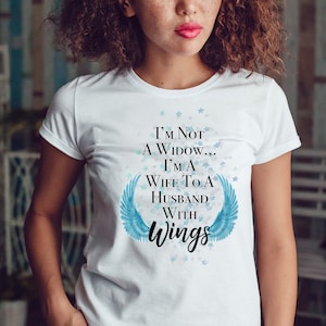 I&#39;m Not A Widow, I&#39;m A Wife to a Husband with Wings, Rest In Peace T-Shirts, Husband In Heaven, Sympathy gifts, Husband Remembrance