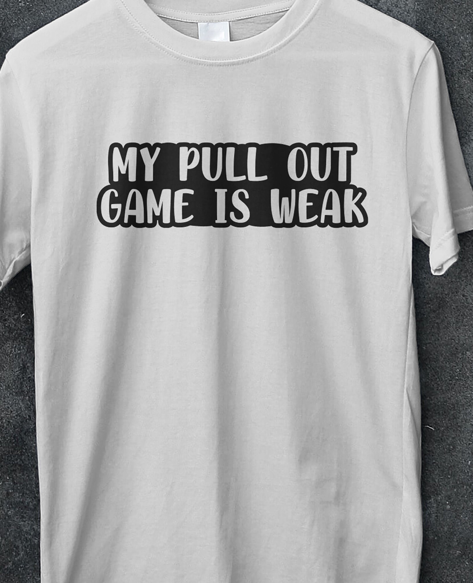 My Pull Out Game is Weak Shirt Gifts for Men Graphic Tees - Etsy