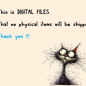 May include: A cartoon illustration of a black cat with large eyes and a surprised expression. The text "This is DIGITAL FILES. That no physical items will be shipped. Thank you!!!" is written above the cat.