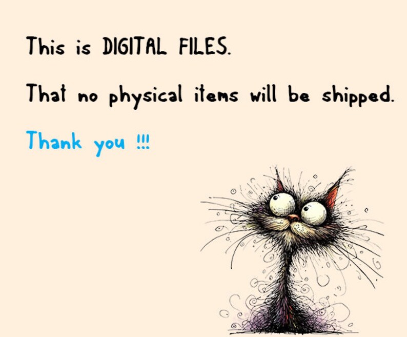 May include: A cartoon illustration of a black cat with large eyes and a surprised expression. The text "This is DIGITAL FILES. That no physical items will be shipped. Thank you!!!" is written above the cat.