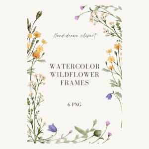 May include: Watercolor wildflower frames with yellow, white, purple, and blue flowers. The text reads "Hand-drawn clipart" and "Watercolor Wildflower Frames" with "6 PNG" below. The floral arrangement is on a cream background.