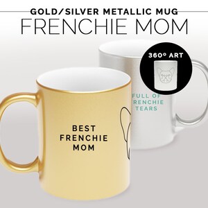 Gold and Silver Frenchie Mom Metallic Mug - Gift for French Bulldog Lovers