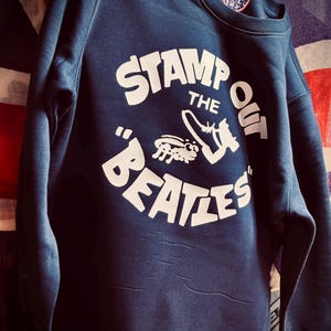 Stamp Out the Beatles Sweatshirt