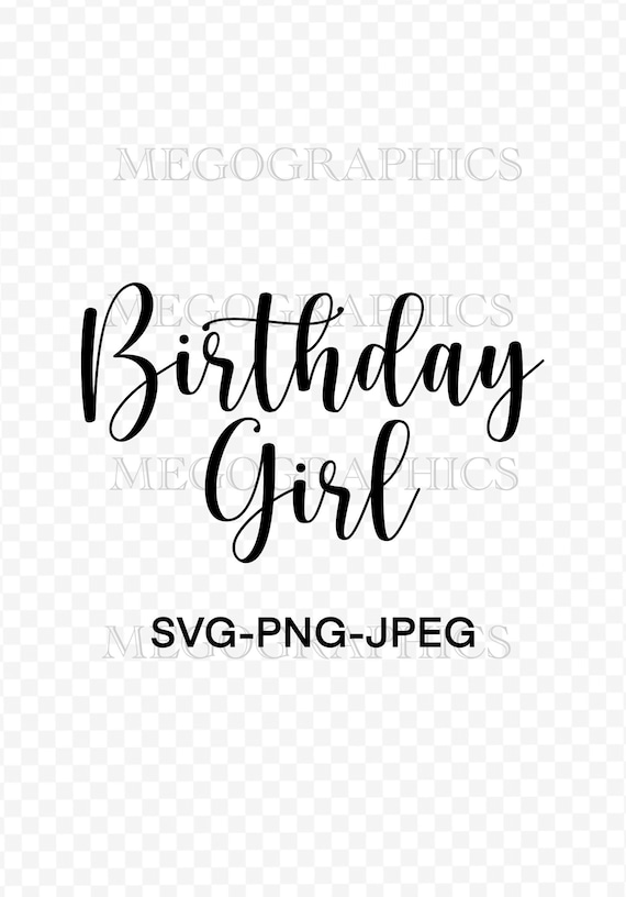 Birthday Girl SVG Happy Birthday Cursive Digital Download SVG PNG Pretty  Card File Cricut Cutter Machine Family Birthday Clip Art 