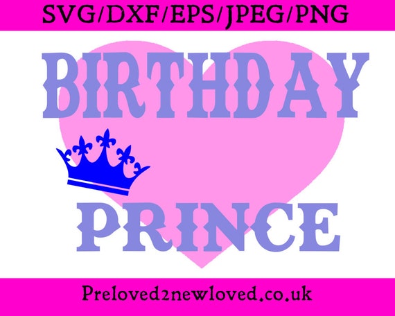 Download Download Birthday Prince Svg Dxf Eps Jpeg Png File Etsy