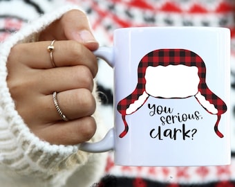 You Serious, Clark? Mug, Uncle Eddie mug, Cousin Eddie mug, Christmas vacation, funny christmas mug, Clark Griswold mug, Coffee Lover Gift