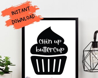 cupcake printable, kitchen wall art, digital download, art print, kitchen printable, gifts for her, svg, wall decor, chin up buttercup