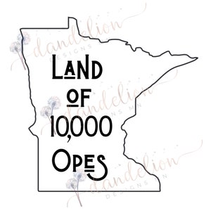 May include: A black outline of the state of Minnesota with the words "LAND OF 10,000 OPEs" in a bold, sans-serif font. The design includes a dandelion graphic and the text "dandelion designs MN".