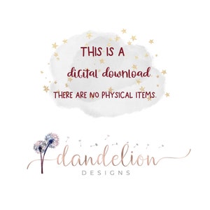 May include: A digital download graphic with text that reads "THIS IS A digital download. THERE ARE NO PHYSICAL ITEMS." The image includes a watercolor cloud with gold stars and a logo that says "dandelion designs".
