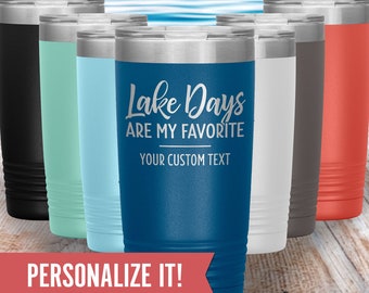 Personalized Lake Gift, Custom 20 oz Tumbler w/ Lid, Retirement Idea for Men, Women, Dad, Mom, Boat Captain, Lake Days Are My Favorite