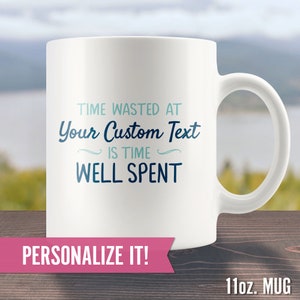 Personalized Lake Life Mug, Funny Lakehouse Gift Idea, House Decor, Vacation Cabin Tea Cup Time Wasted Well Spent Quote, Men Women Retiree