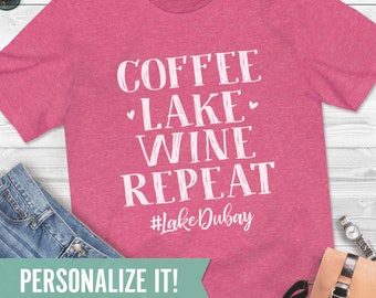 Custom Lake Shirt, Coffee Lake Wine Repeat, Funny Lake Shirts for Women, Personalized Lake House Gifts, Lake Life Tee, Vacation Tshirt Wine