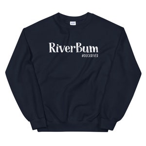 River Bum Sweatshirt - Custom River Shirts - River Gifts & Decor - River House Hostess Gift - Personalized Funny River Shirt