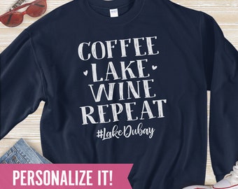 Funny Lake Life Crewneck, Lake Shirts for Women, Custom Lake Shirt, Boat Shirt, Nautical Vacation Sweatshirt, Coffee Lake Wine Repeat Gift