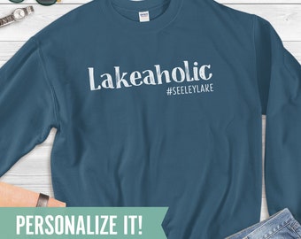 Lakeaholic, Funny Lake Life Custom Sweatshirt, Personalized Lake Shirts for Women & Men, Boat Shirt, Lake House Gifts, Girls Weekend Trip