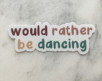 RATHER BE DANCING Sticker - Waterproof Sticker