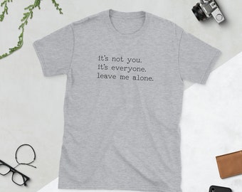 Leave Me Alone Unisex T-Shirt