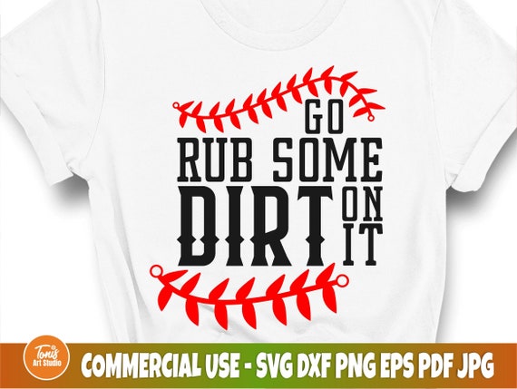 Go Rub Some Dirt On It Go Rub Some Dirt On It
