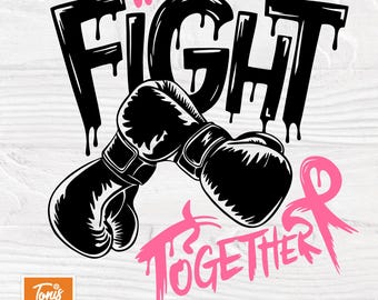 Together We Fight SVG | Breast Cancer Svg | Cancer Awareness | Boxing Gloves Svg | Pink Ribbon Svg | Cancer Survivor PNG, DXF