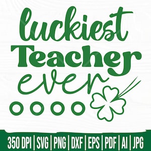 Le professeur le plus chanceux de tous les temps SVG | Saint-Patrick Svg | Professeur chanceux Svg | Irlandais Svg | Svg trèfle | Chemise trèfle femme | Fichiers Svg pour Cricut