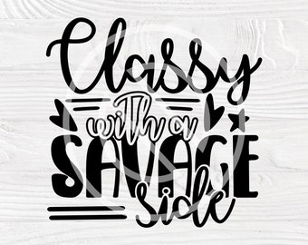 Classy With A Savage Side Svg File Funny Quote Vector - Etsy